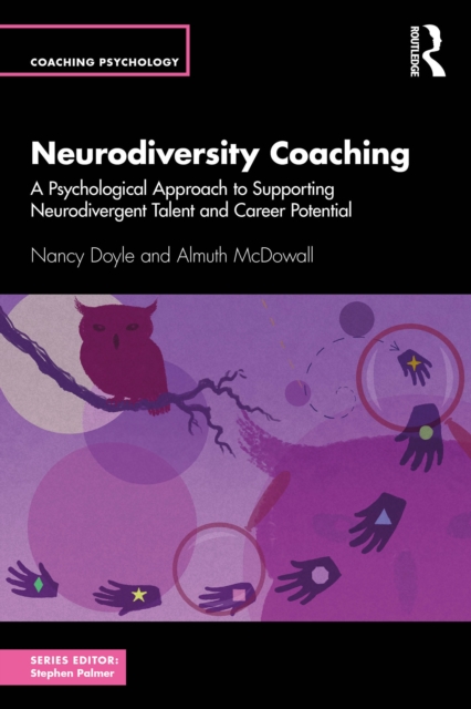 Neurodiversity Coaching : A Psychological Approach to Supporting Neurodivergent Talent and Career Potential, PDF eBook