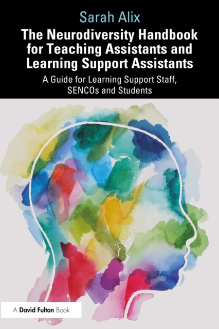 The Neurodiversity Handbook for Teaching Assistants and Learning Support Assistants : A Guide for Learning Support Staff, SENCOs and Students, PDF eBook