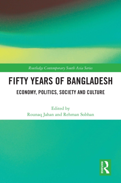 Fifty Years of Bangladesh : Economy, Politics, Society and Culture, PDF eBook