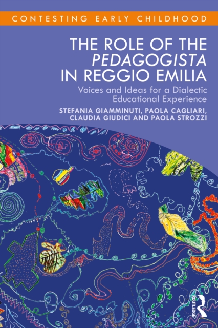 The Role of the Pedagogista in Reggio Emilia : Voices and Ideas for a Dialectic Educational Experience, PDF eBook
