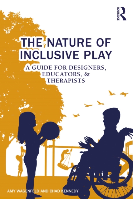 The Nature of Inclusive Play : A Guide for Designers, Educators, and Therapists, EPUB eBook