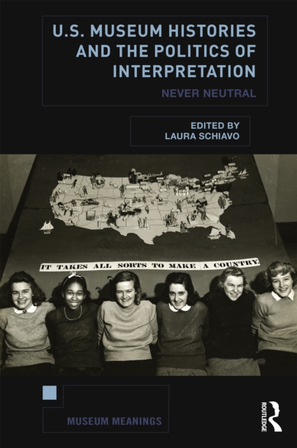 U.S. Museum Histories and the Politics of Interpretation : Never Neutral, EPUB eBook