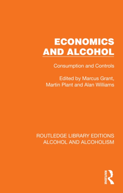 Economics and Alcohol : Consumption and Controls, PDF eBook