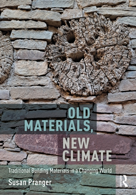 Old Materials, New Climate : Traditional Building Materials in a Changing World, PDF eBook
