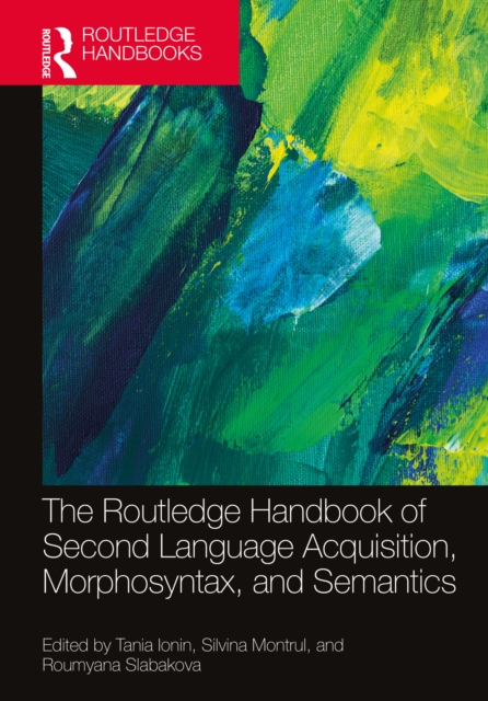 The Routledge Handbook of Second Language Acquisition, Morphosyntax, and Semantics, EPUB eBook