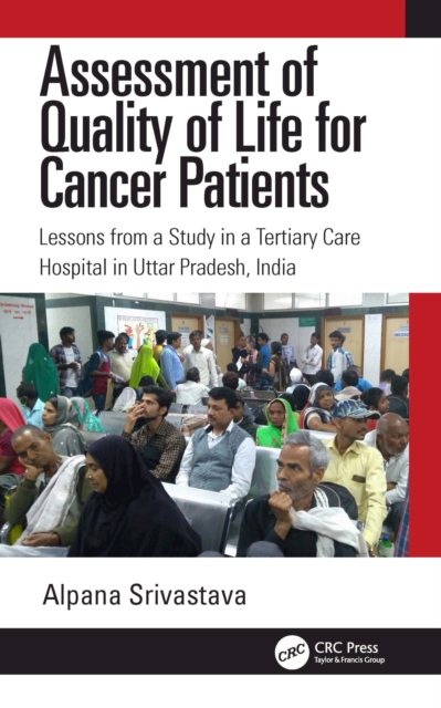 Assessment of Quality of Life for Cancer Patients : Lessons from a Study in a Tertiary Care Hospital in Uttar Pradesh, India, EPUB eBook