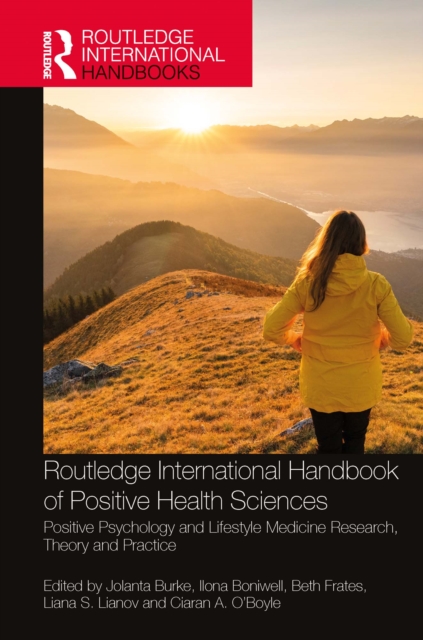 Routledge International Handbook of Positive Health Sciences : Positive Psychology and Lifestyle Medicine Research, Theory and Practice, PDF eBook
