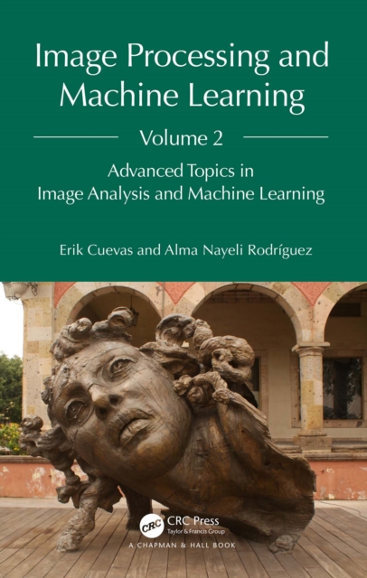 Image Processing and Machine Learning, Volume 2 : Advanced Topics in Image Analysis and Machine Learning, EPUB eBook