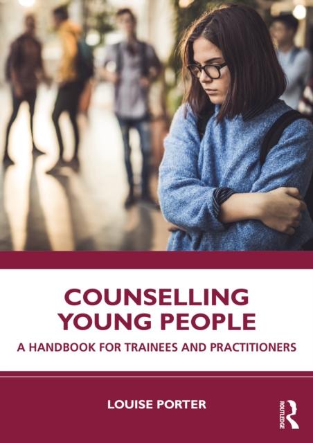 Counselling Young People : A Handbook for Trainees and Practitioners, PDF eBook
