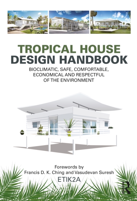 Tropical House Design Handbook : Bioclimatic, Safe, Comfortable, Economical and Respectful of the Environment, PDF eBook