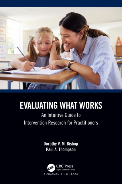 Evaluating What Works : An Intuitive Guide to Intervention Research for Practitioners, PDF eBook