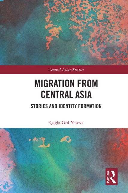Migration from Central Asia : Stories and Identity Formation, PDF eBook