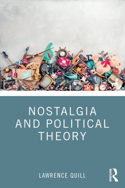 Nostalgia and Political Theory, PDF eBook