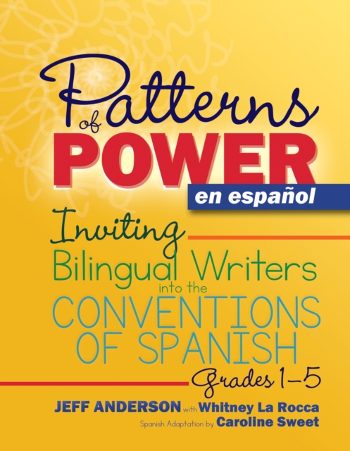 Patterns of Power en espanol, Grades 1-5 : Inviting Bilingual Writers into the Conventions of Spanish, EPUB eBook