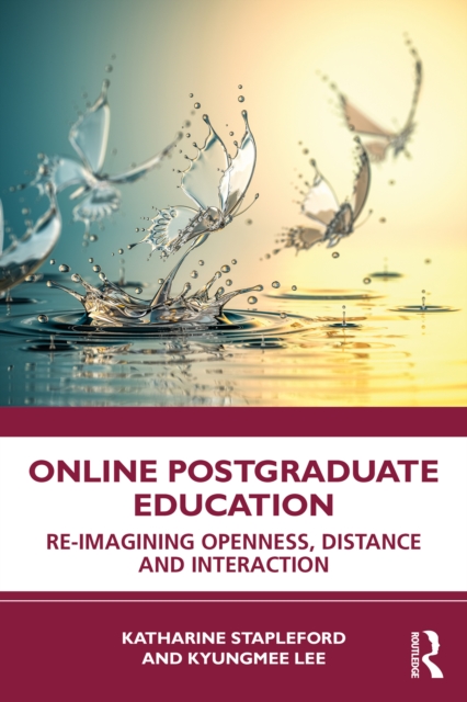 Online Postgraduate Education : Re-imagining Openness, Distance and Interaction, PDF eBook