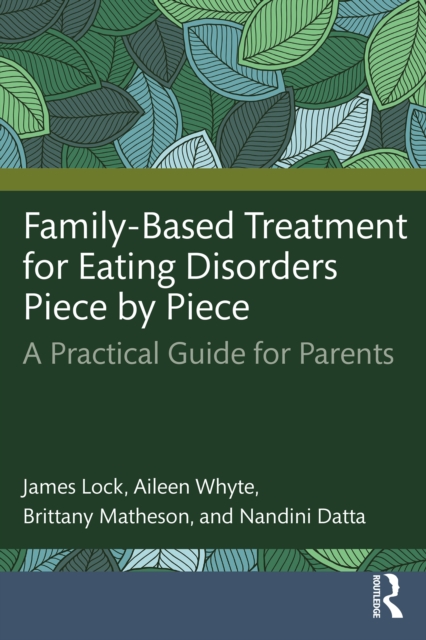 Family-Based Treatment for Eating Disorders Piece by Piece : A Practical Guide for Parents, PDF eBook