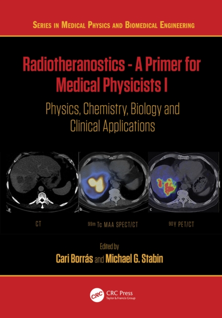 Radiotheranostics - A Primer for Medical Physicists I : Physics, Chemistry, Biology and Clinical Applications, EPUB eBook