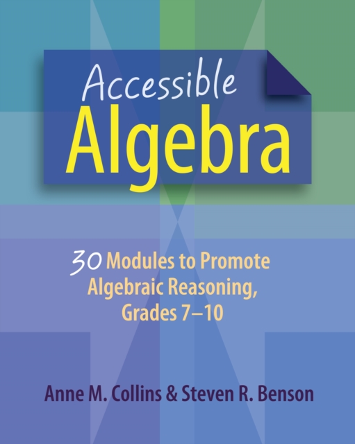 Accessible Algebra : 30 Modules to Promote Algebraic Reasoning, Grades 7-10, PDF eBook