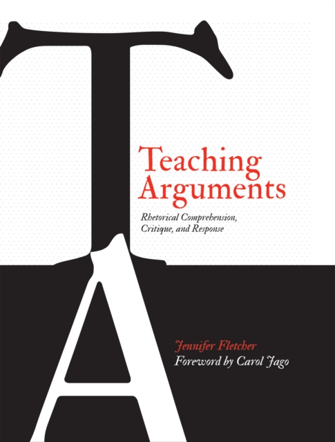 Teaching Arguments : Rhetorical Comprehension, Critique, and Response, EPUB eBook