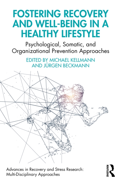 Fostering Recovery and Well-being in a Healthy Lifestyle : Psychological, Somatic, and Organizational Prevention Approaches, PDF eBook