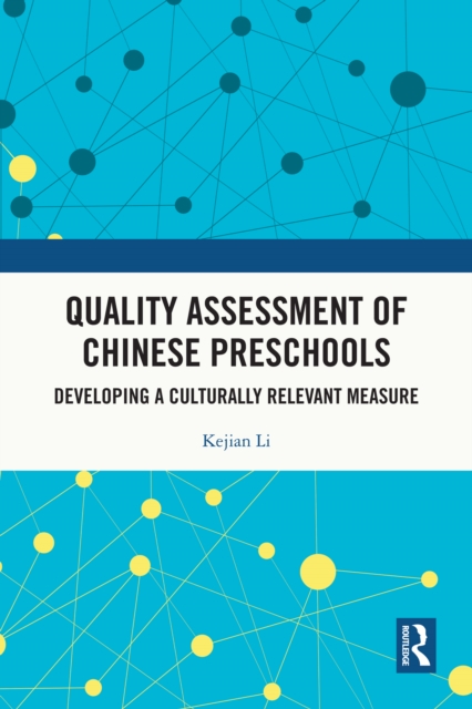 Quality Assessment of Chinese Preschools : Developing a Culturally Relevant Measure, PDF eBook