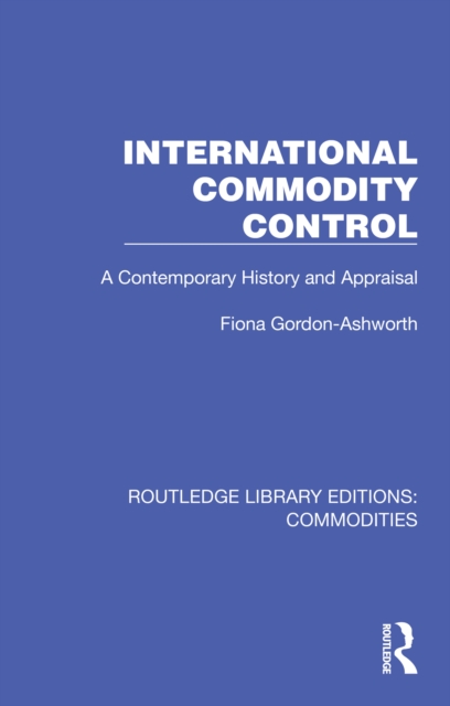 International Commodity Control : A Contemporary History and Appraisal, PDF eBook