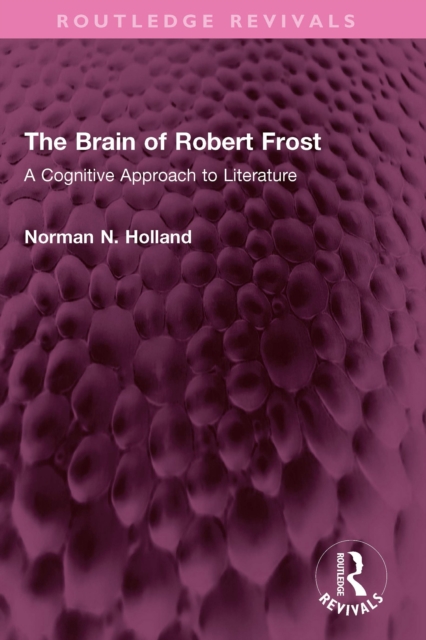 The Brain of Robert Frost : A Cognitive Approach to Literature, EPUB eBook
