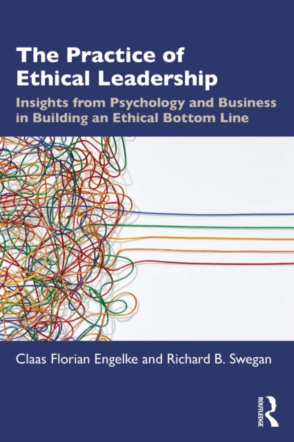 The Practice of Ethical Leadership : Insights from Psychology and Business in Building an Ethical Bottom Line, PDF eBook