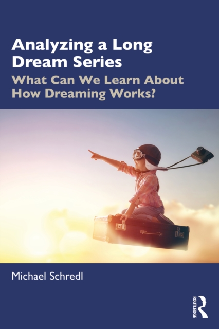 Analyzing a Long Dream Series : What Can We Learn About How Dreaming Works?, PDF eBook
