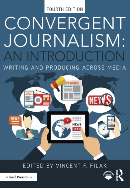 Convergent Journalism: An Introduction : Writing and Producing Across Media, PDF eBook