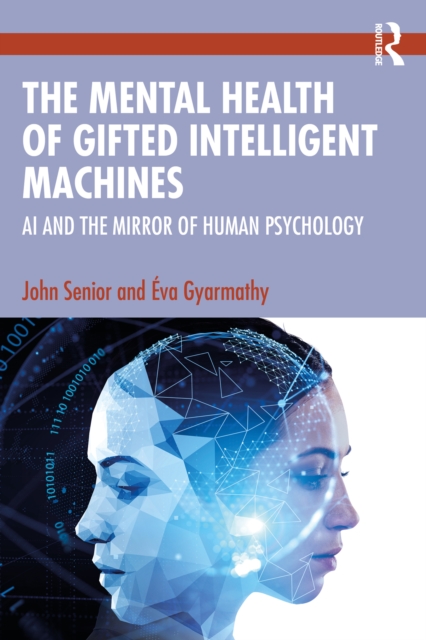 The Mental Health of Gifted Intelligent Machines : AI and the Mirror of Human Psychology, EPUB eBook