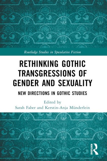 Rethinking Gothic Transgressions of Gender and Sexuality : New Directions in Gothic Studies, PDF eBook
