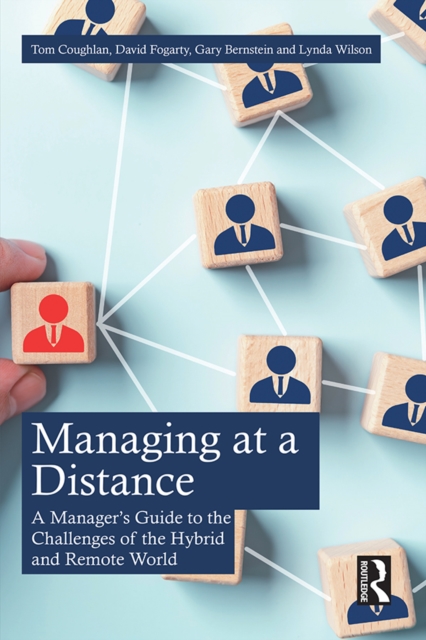 Managing at a Distance : A Manager's Guide to the Challenges of the Hybrid and Remote World, EPUB eBook