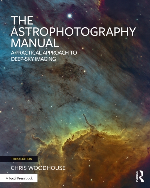 The Astrophotography Manual : A Practical Approach to Deep Sky Imaging, PDF eBook