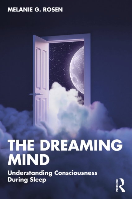 The Dreaming Mind : Understanding Consciousness During Sleep, PDF eBook