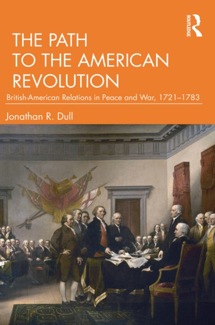 The Path to the American Revolution : British-American Relations in Peace and War, 1721-1783, PDF eBook