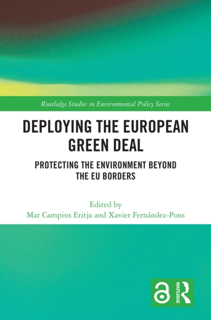 Deploying the European Green Deal : Protecting the Environment Beyond the EU Borders, EPUB eBook