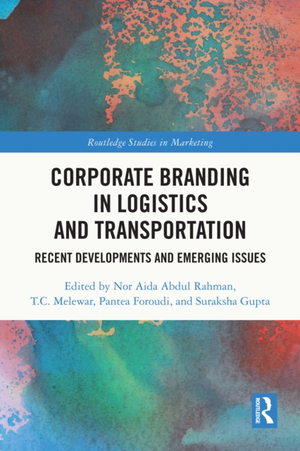 Corporate Branding in Logistics and Transportation : Recent Developments and Emerging Issues, EPUB eBook