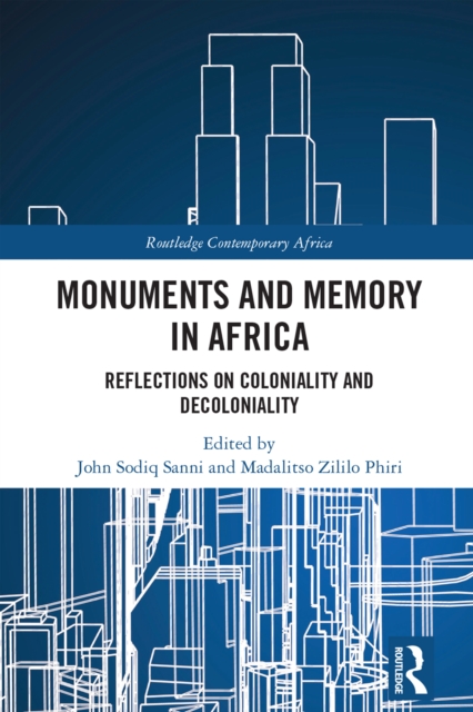 Monuments and Memory in Africa : Reflections on Coloniality and Decoloniality, EPUB eBook