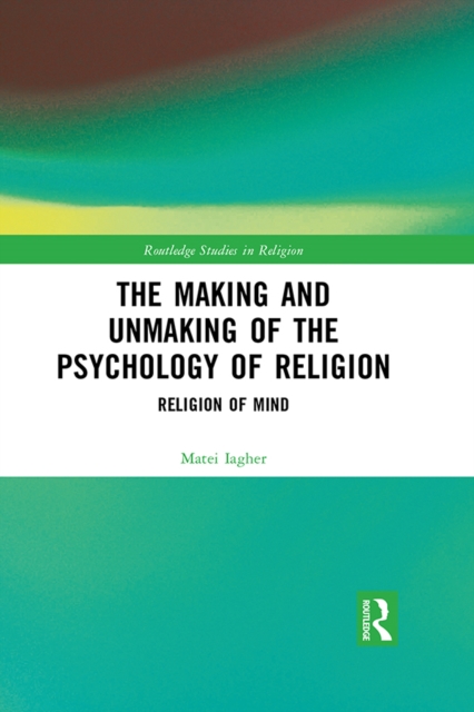 The Making and Unmaking of the Psychology of Religion, EPUB eBook