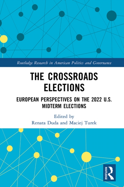 The Crossroads Elections : European Perspectives on the 2022 U.S. Midterm Elections, PDF eBook