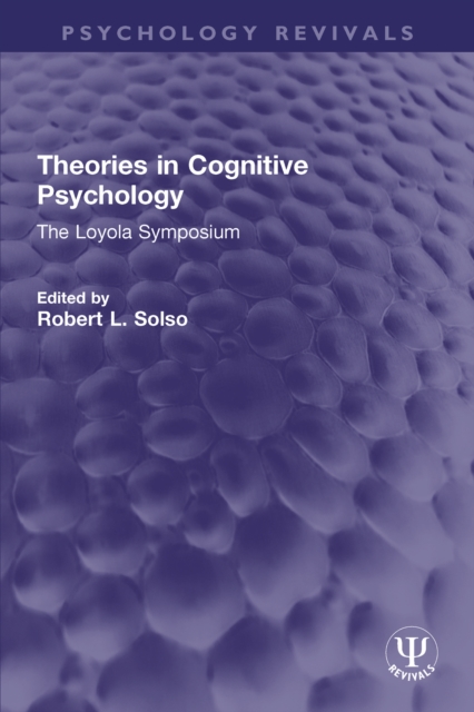 Theories in Cognitive Psychology : The Loyola Symposium, EPUB eBook