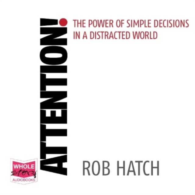 Attention! : The power of simple decisions in a distracted world, CD-Audio Book