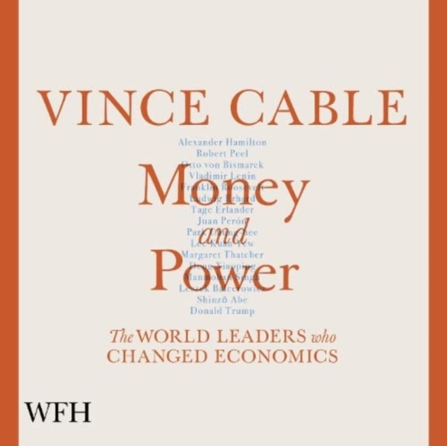 Money and Power : The World Leaders Who Changed Economics, CD-Audio Book