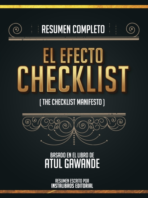 Resumen Completo: El Efecto Checklist (The Checklist Manifesto) - Basado En El Libro De Atul Gawande, EPUB eBook