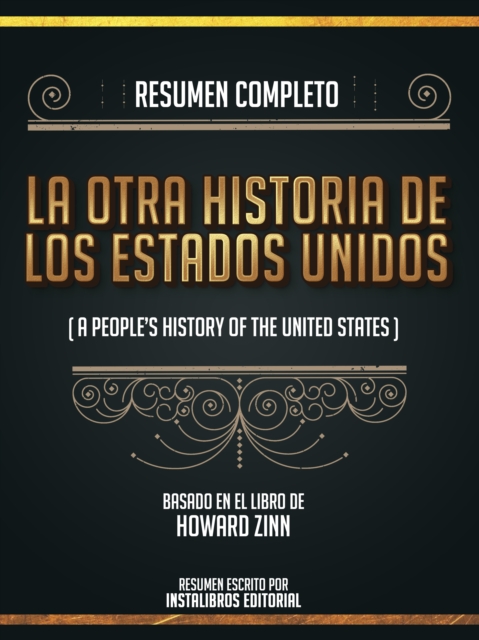 Resumen Completo: La Otra Historia De Los Estados Unidos (A People's History Of The United States) - Basado En El Libro De Howard Zinn, EPUB eBook