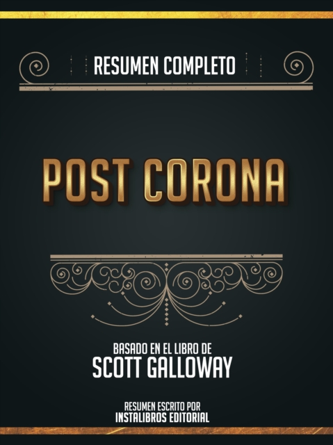 Resumen Completo: Post Corona - Basado En El Libro De Scott Galloway, EPUB eBook