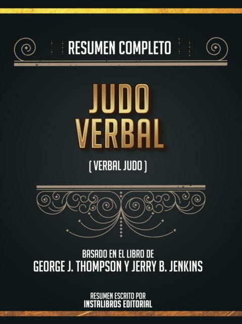 Resumen Completo: Judo Verbal (Verbal Judo) - Basado En El Libro De George J. Thompson Y Jerry B. Jenkins, EPUB eBook