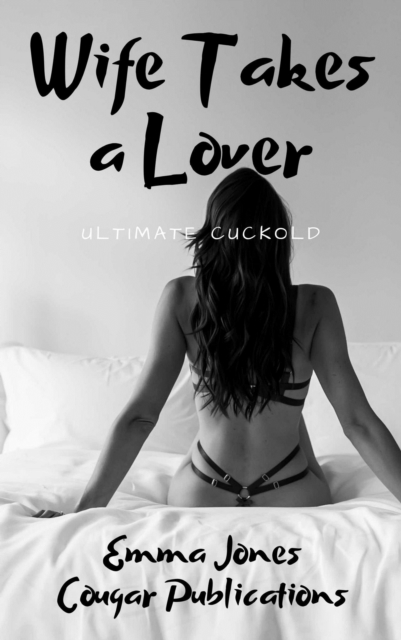 Wife Takes a Lover: Ultimate Cuckold, EPUB eBook