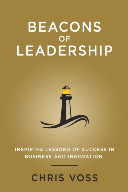 Beacons of Leadership: Inspiring Lessons of Success in Business and Innovation, EPUB eBook
